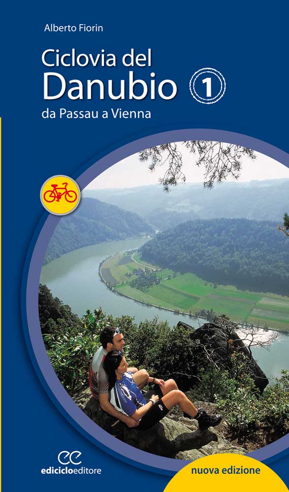 Ciclovia del Danubio vol 1 da Passau a Vienna di Alberto Fiorin edizioni Ediciclo